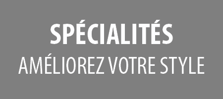 SPECIALITES : améliorer votre style